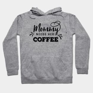 Mommy Needs Her Coffee Hoodie